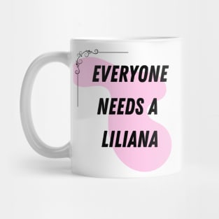 Liliana Name Design Everyone Needs A Liliana Mug